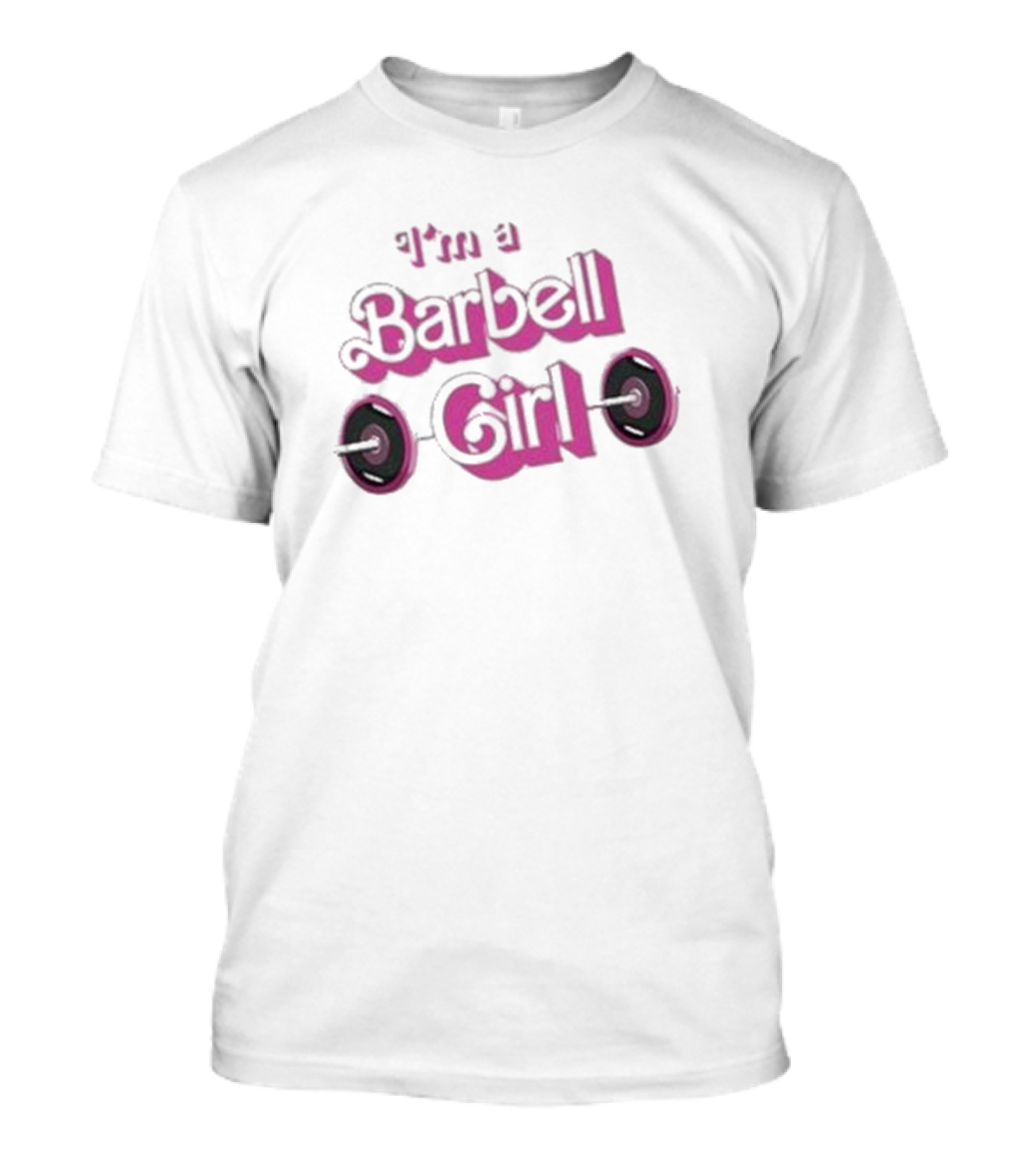 I'm A Barbell Girl T-Shirt