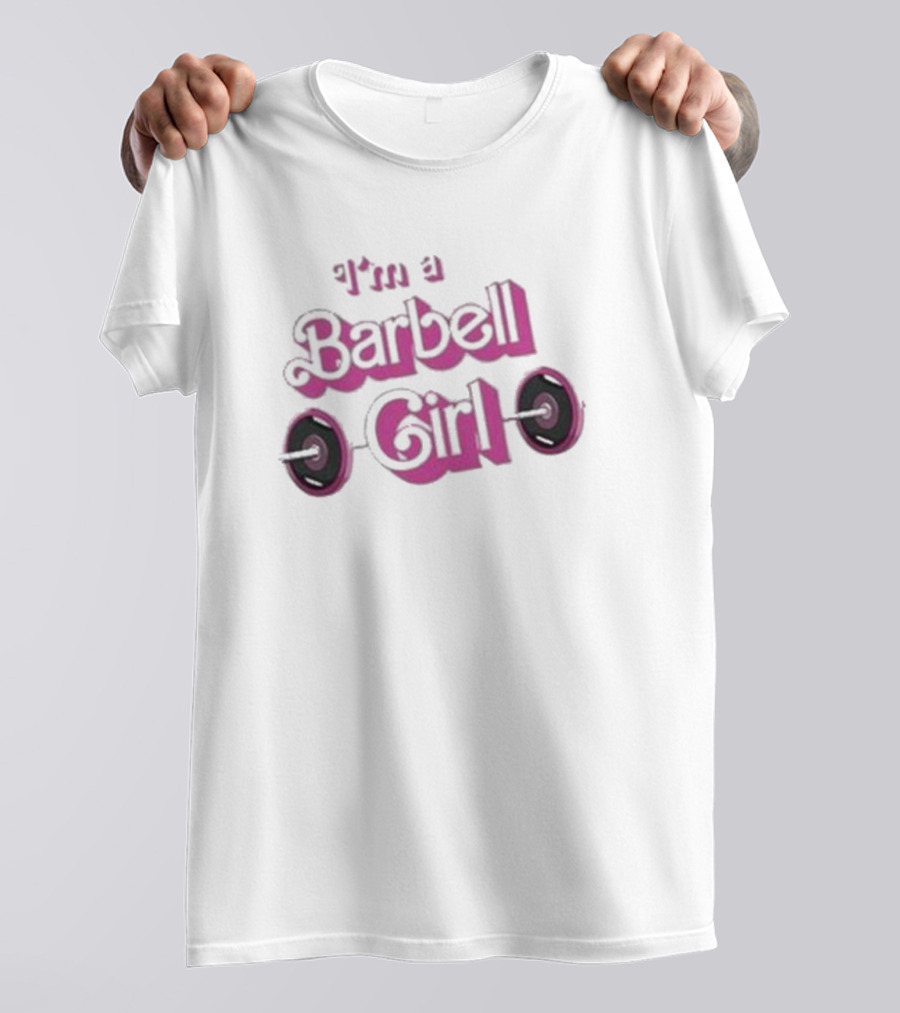 I'm A Barbell Girl T-Shirt