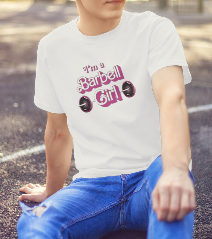 I'm A Barbell Girl T-Shirt