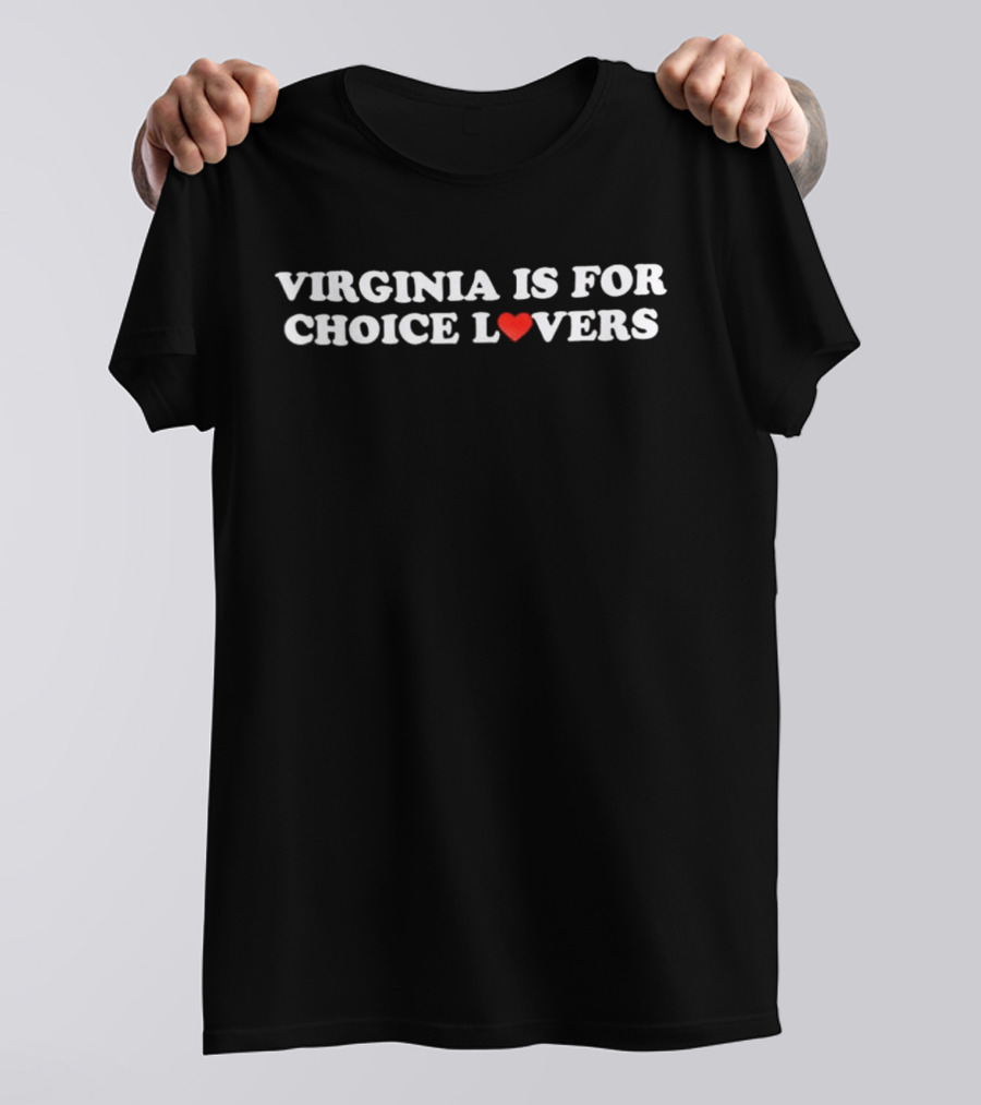 Virginia Is For Choice Lovers Heart T-Shirt