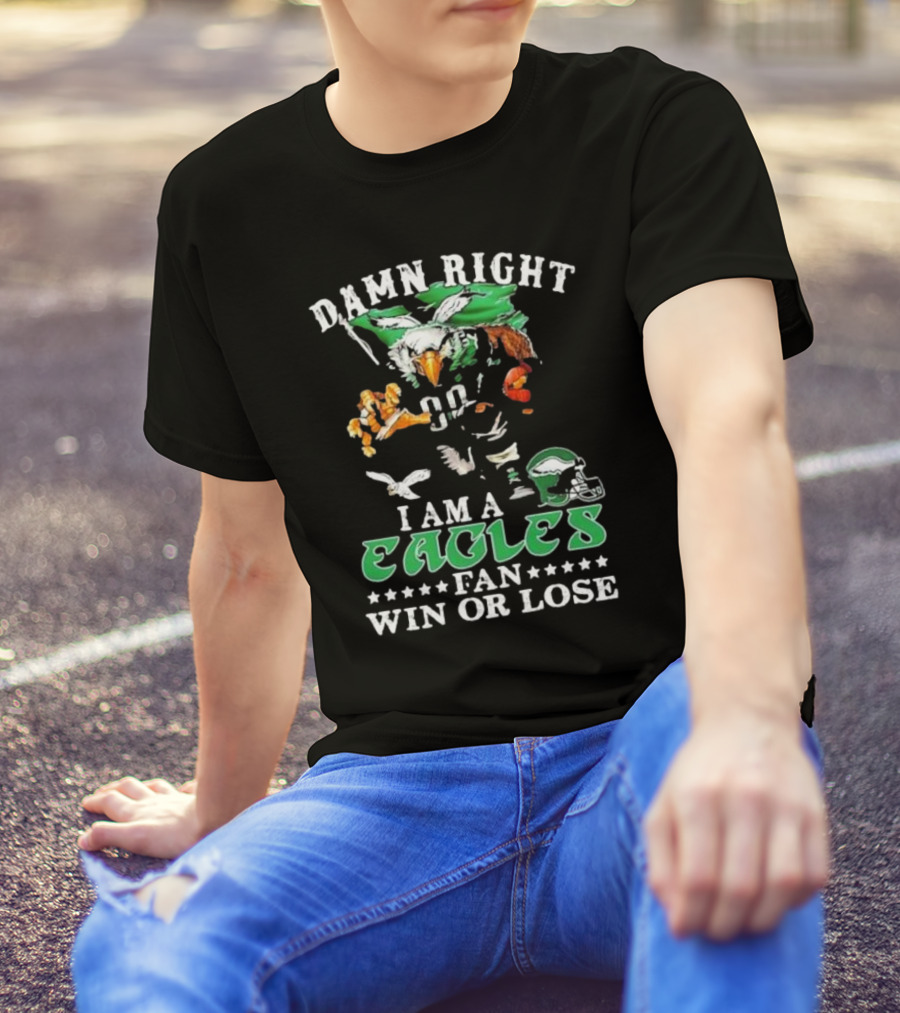 Damn Right I Am A Philadelphia Eagles Fan Eagle Helmet Win Or Lose T-Shirt