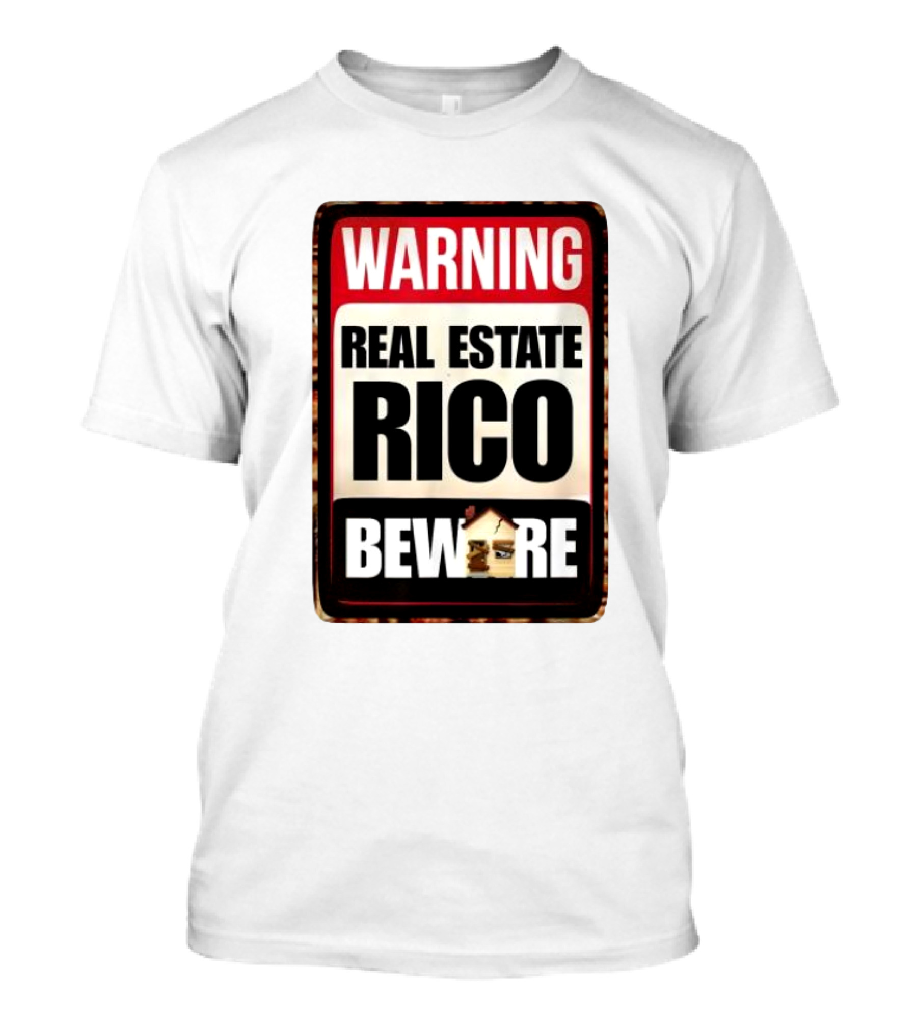 Warning Real Estate Rico Beware House Image T-Shirt