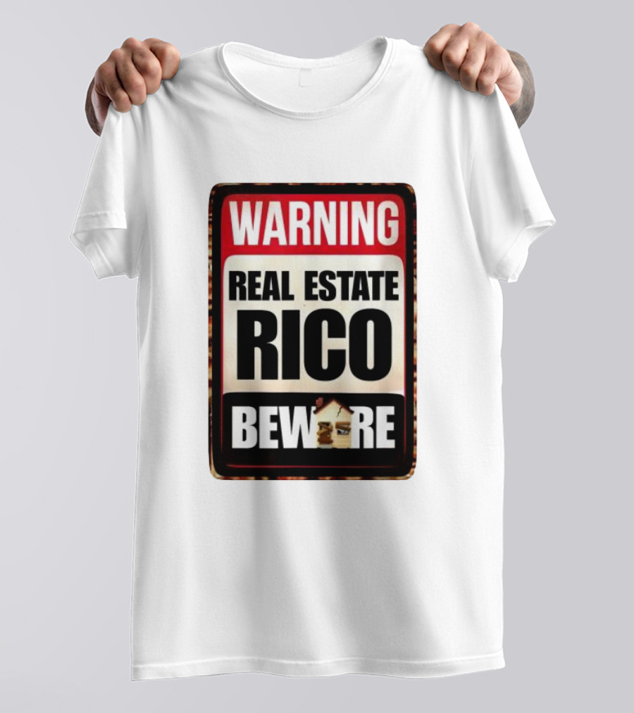Warning Real Estate Rico Beware House Image T-Shirt