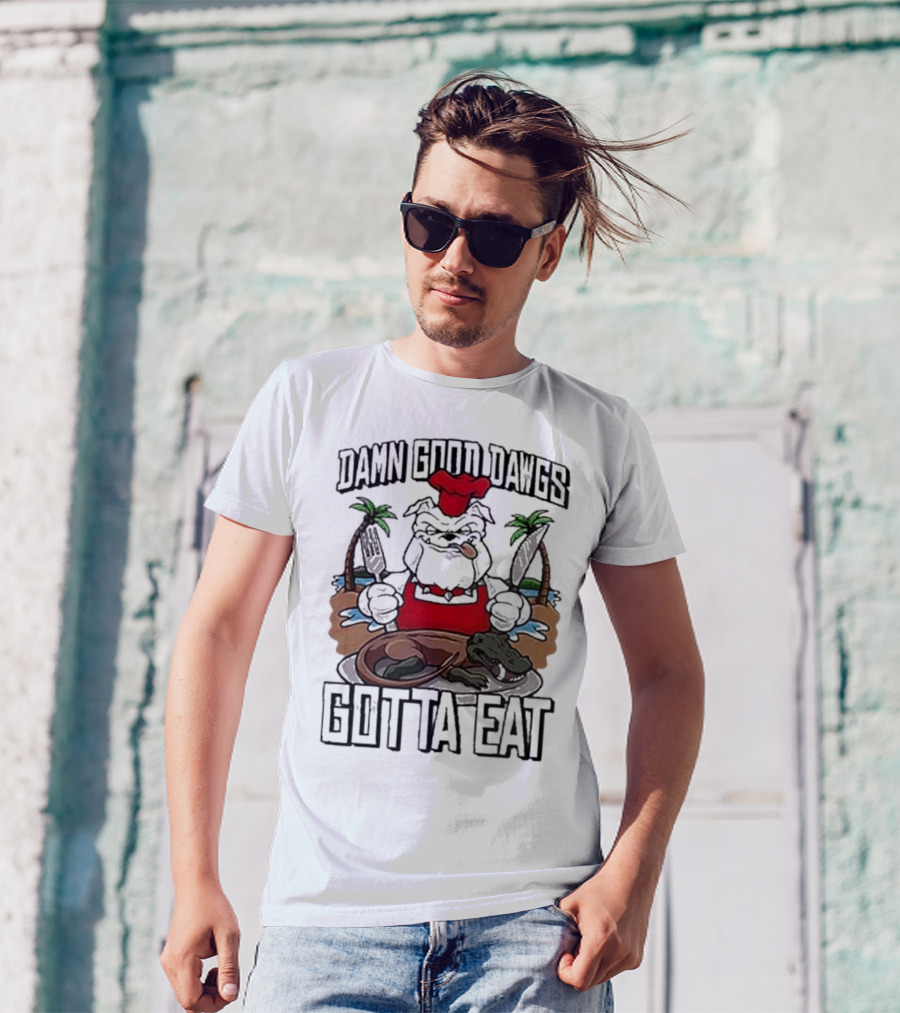 Damn Good Dawgs Chef Gotta Eat Bulldog With BBQ Dinner T-Shirt