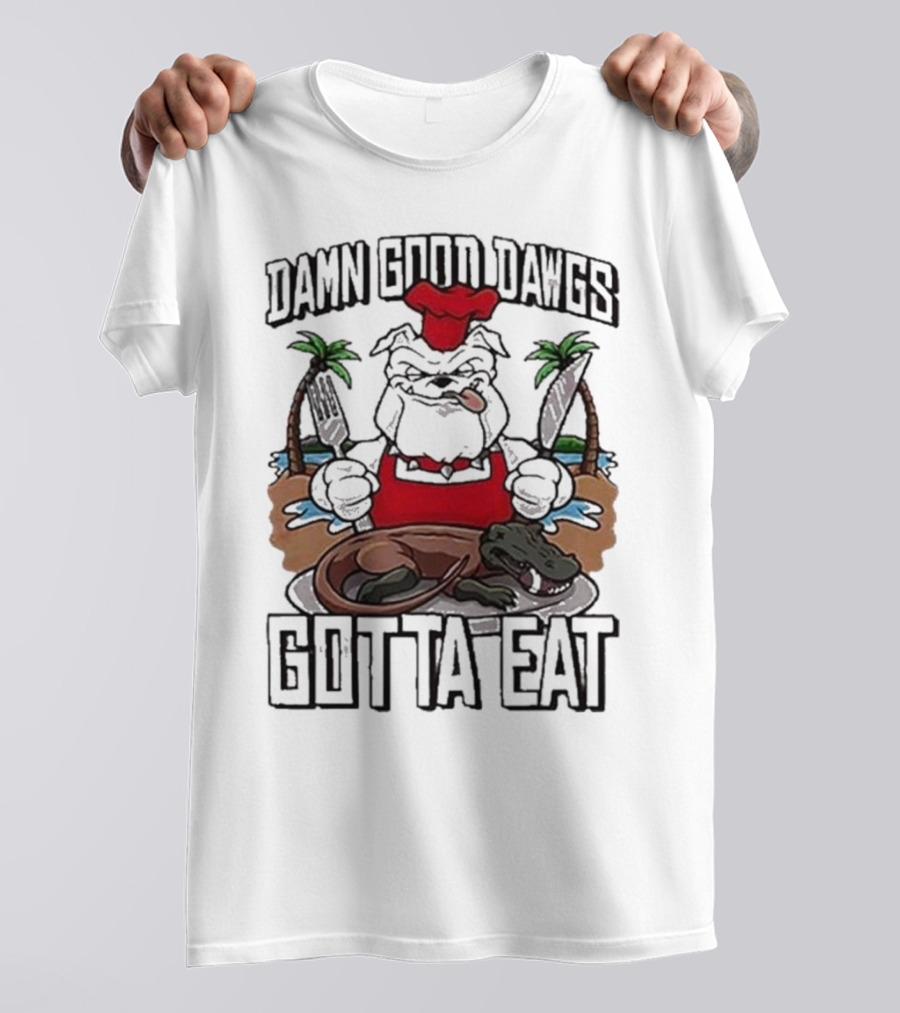 Damn Good Dawgs Chef Gotta Eat Bulldog With BBQ Dinner T-Shirt