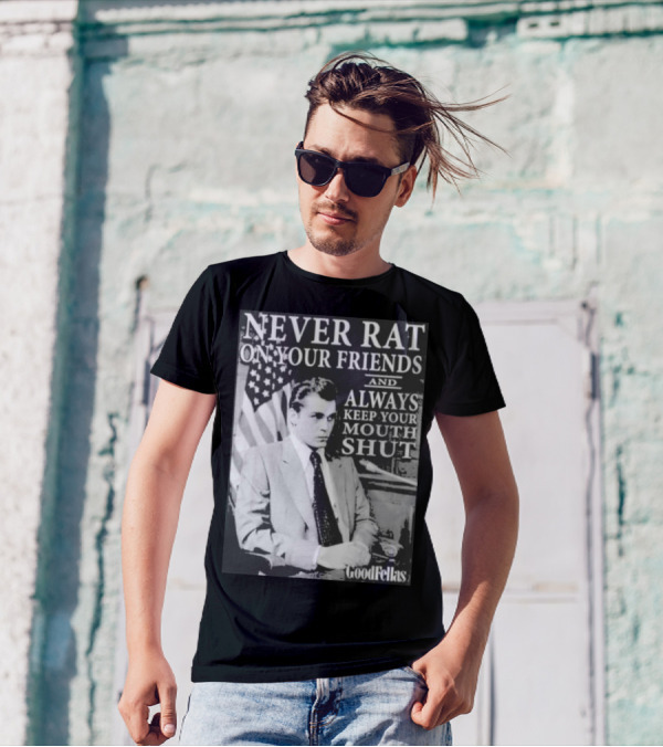 Never Rat On Your Friends Always Keep Your Mouth Shut Goodfellas T-Shirt