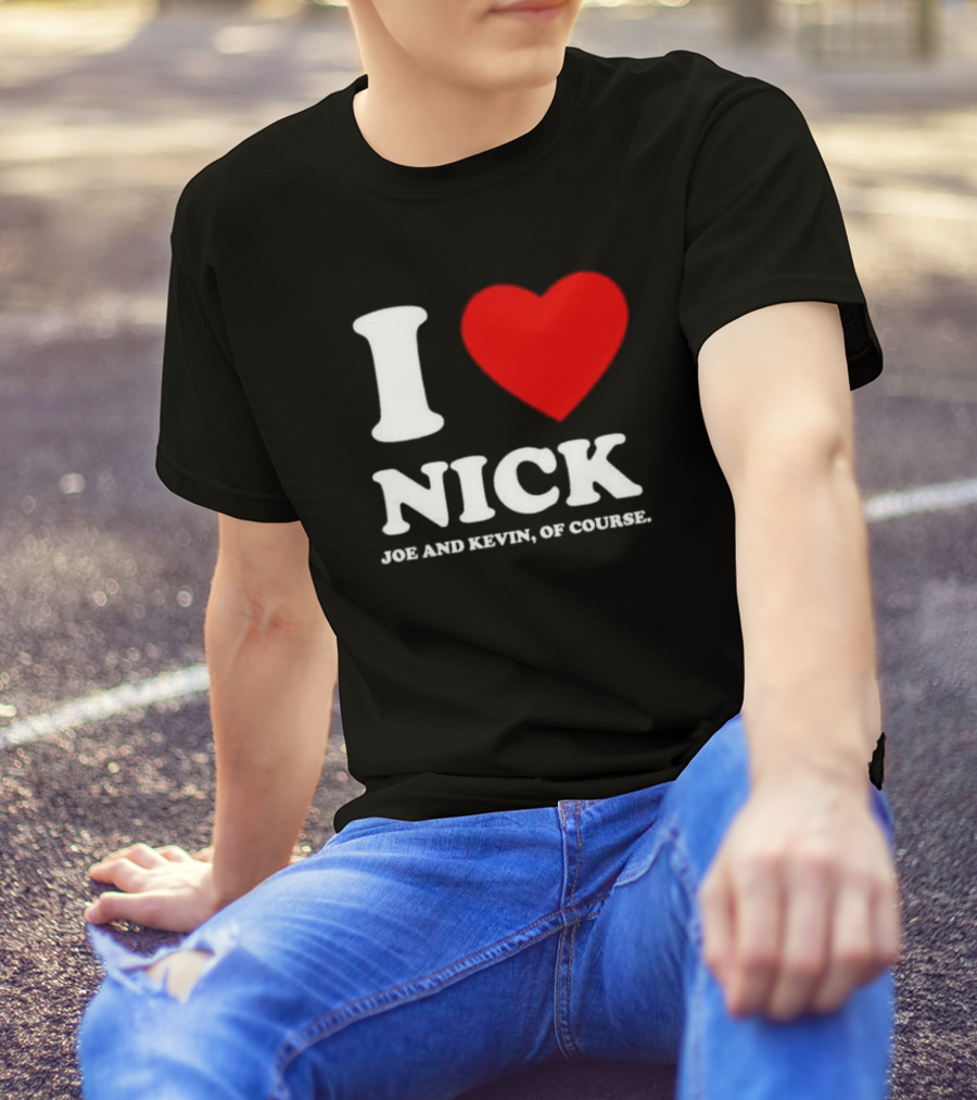 I Love Nick Joe And Kevin Of Course Red Heart T-Shirt