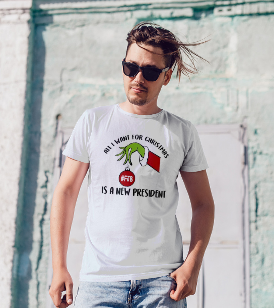 All I Want For Christmas Is A New President The Grinch Hand #FJB T-Shirt