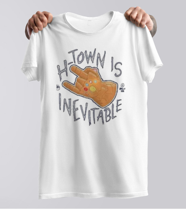 H-town Is Inevitable Infinity Gauntlet Hand Gesture T-Shirt