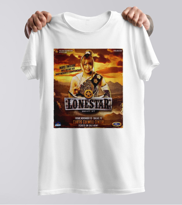 Lonestar Shootout Mayu Iwatani Will Defend Her IWGP Women's Championship November 10 Curtis Culwell Center Dallas TX NJPW CMLL Tickets On Sale Now T-Shirt