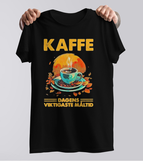 KAFFE Dagens Viktigaste Maltid Coffee Autumn Cup Leaves T-Shirt