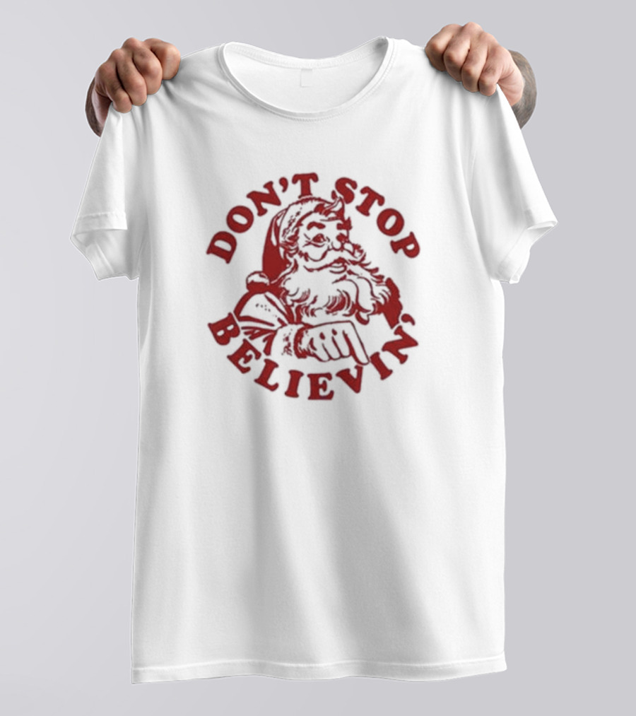 Santa Claus Don't Stop Believin' Christmas T-Shirt