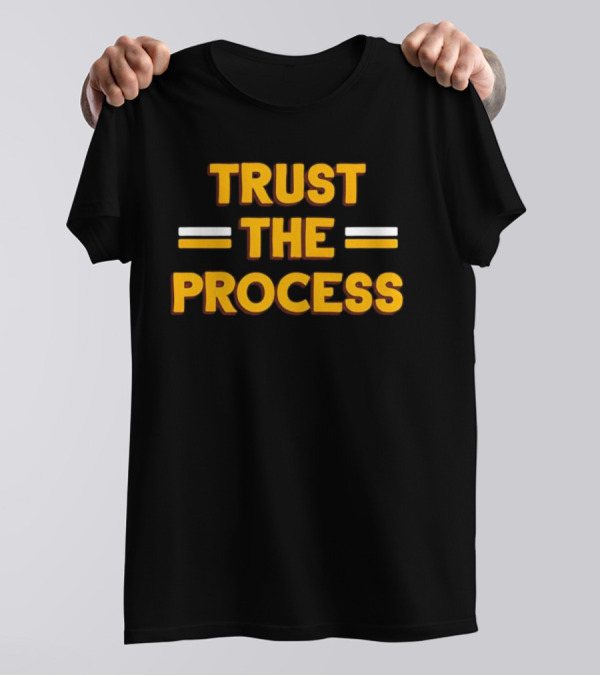 TRUST THE PROCESS Motivational Quote In T-Shirt