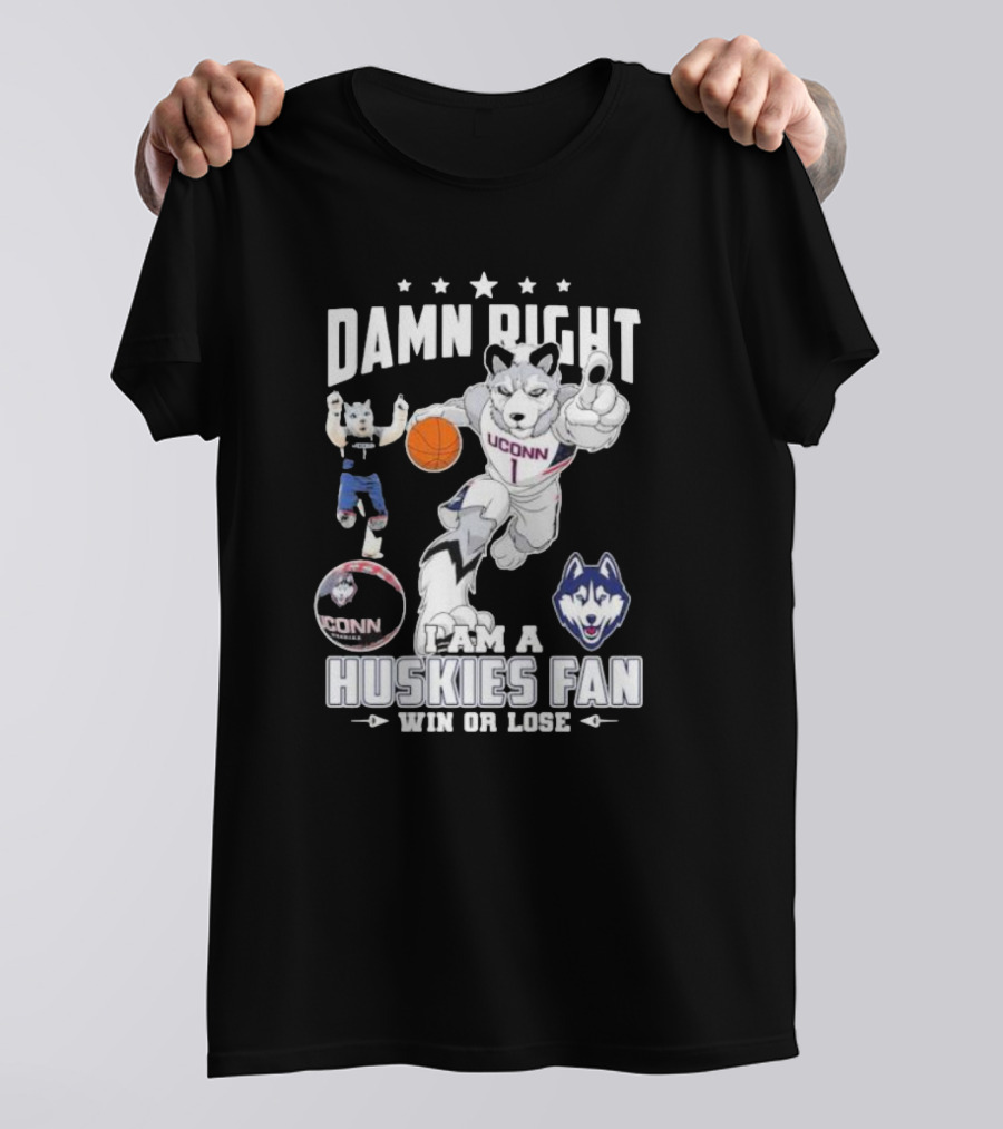 Damn Right I Am A UConn Huskies Fan Win Or Lose Basketball Mascot T-Shirt