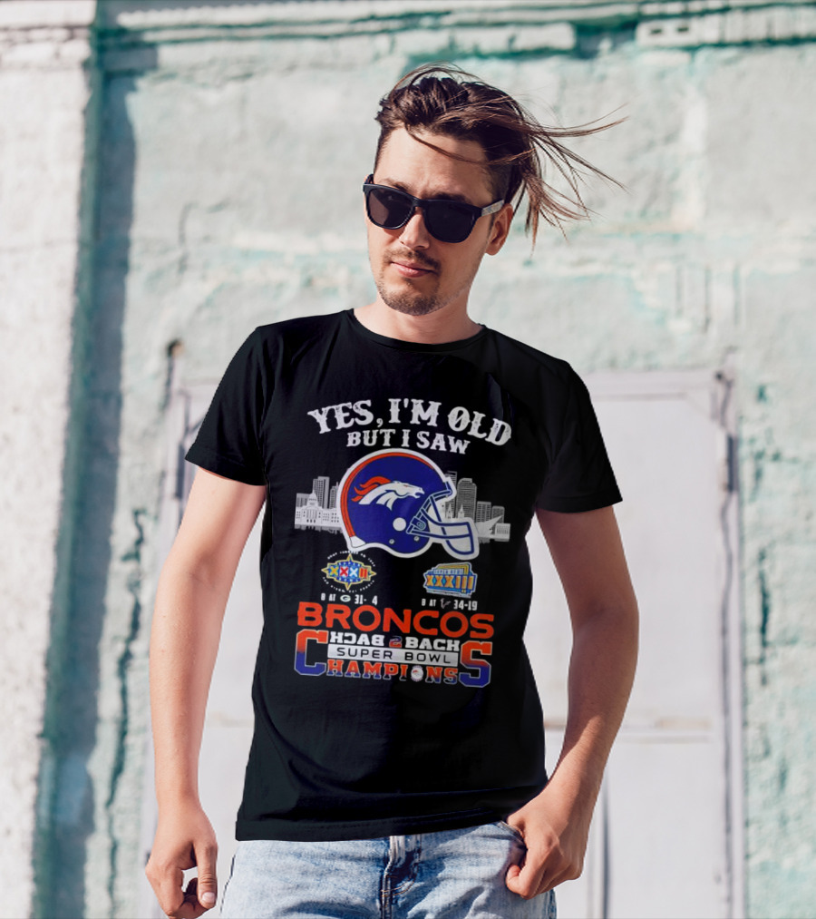 Yes I'm Old But I Saw Broncos Back 2 Back Super Bowl Champions XXXII XXXIII T-Shirt