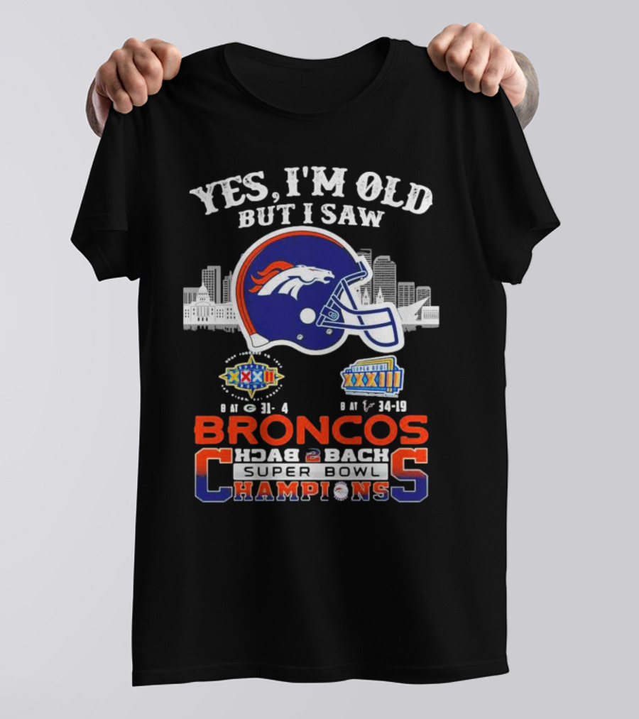 Yes I'm Old But I Saw Broncos Back 2 Back Super Bowl Champions XXXII XXXIII T-Shirt