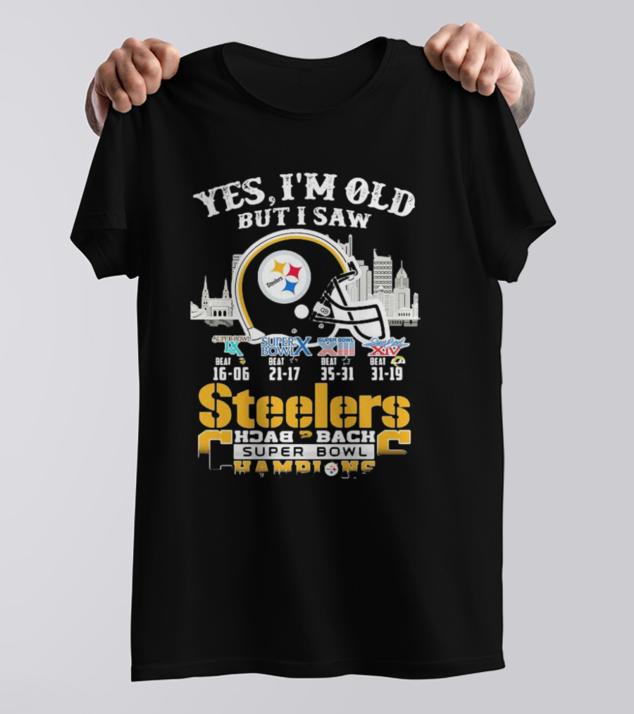 Yes I’m Old But I Saw Pittsburgh Steelers Super Bowl IX X XIII XIV Back 2 Back Champions T-Shirt