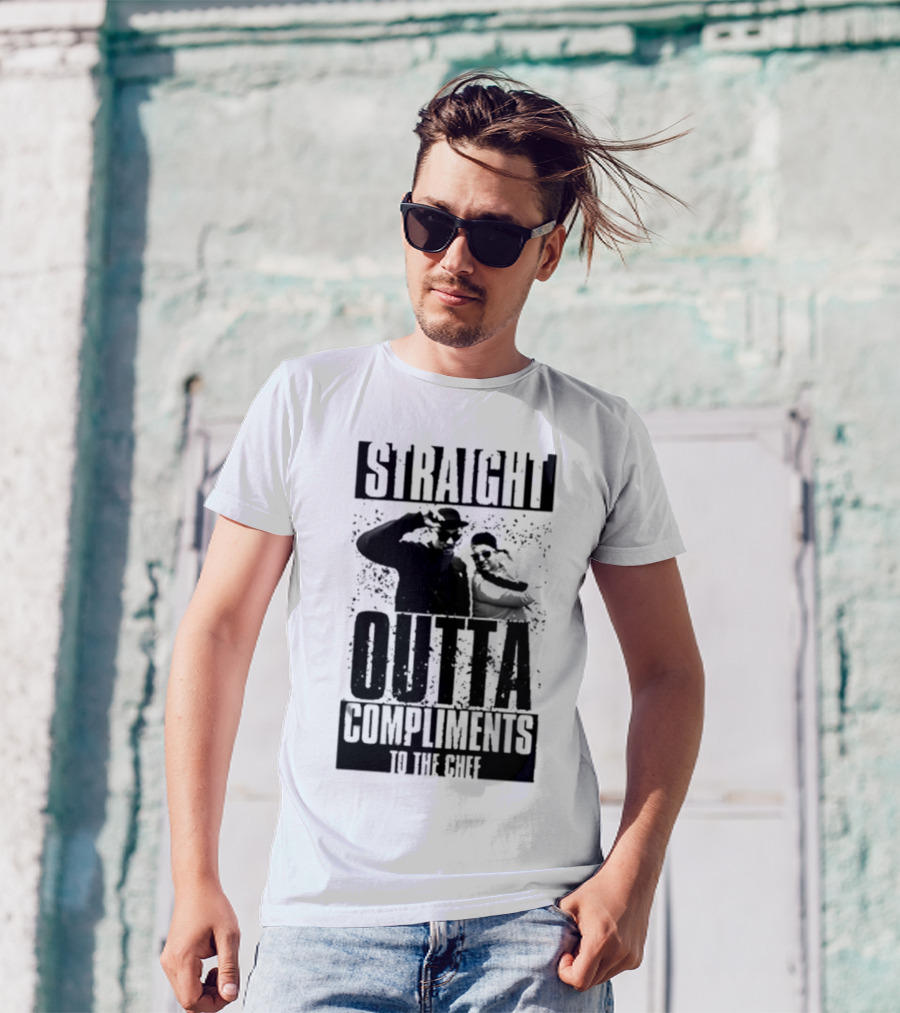 Straight Outta Compliments To The Chef T-Shirt
