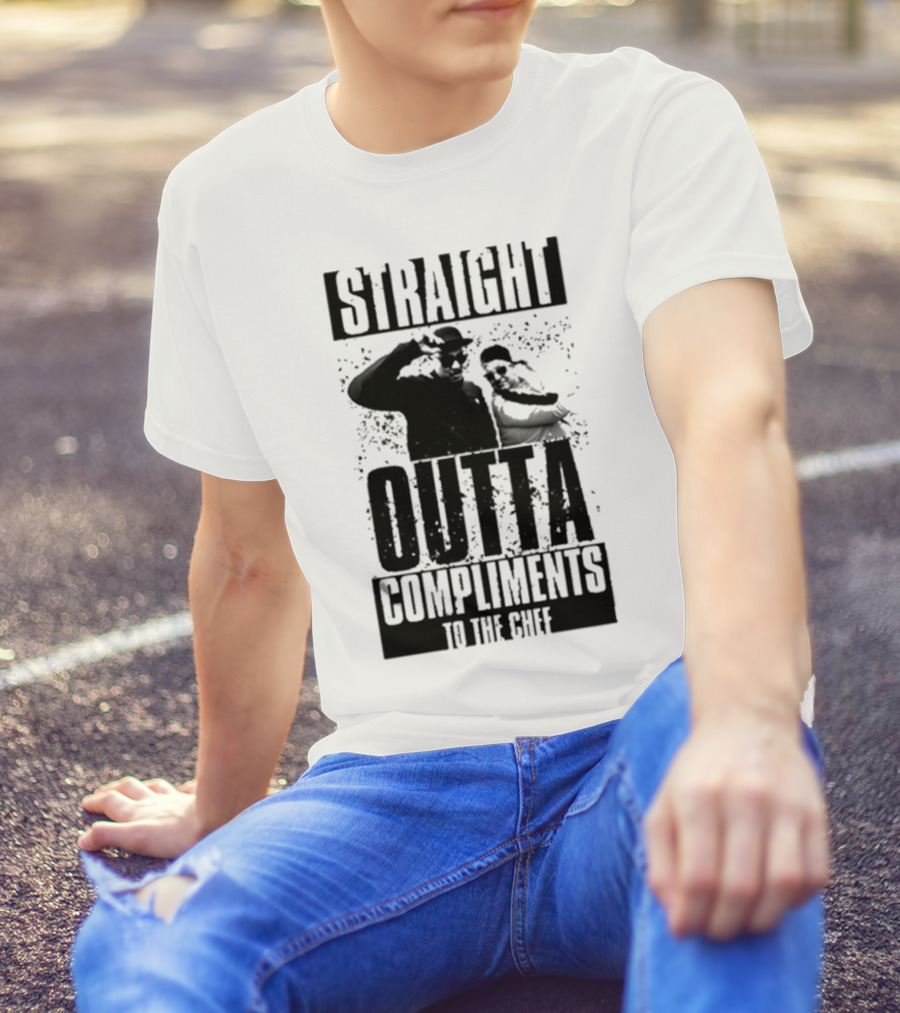 Straight Outta Compliments To The Chef T-Shirt