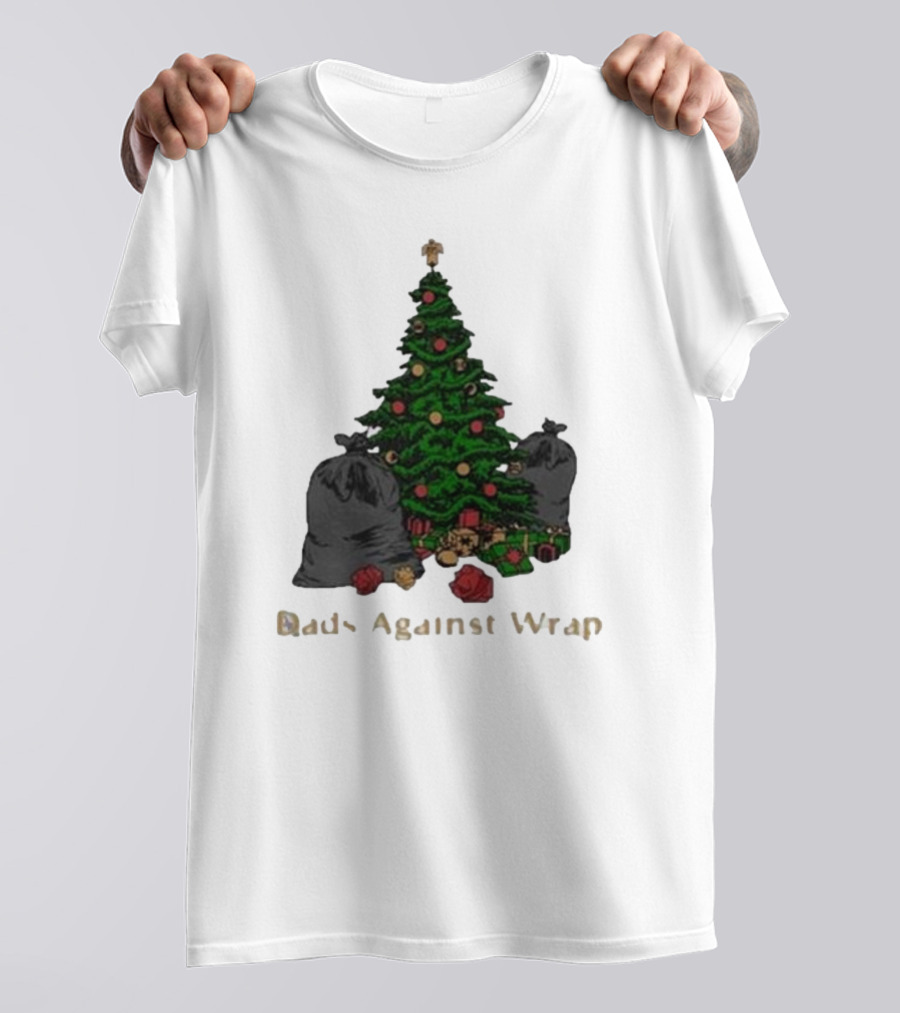 Dads Against Wrap Christmas Tree With Gifts And Trash Bags T-Shirt