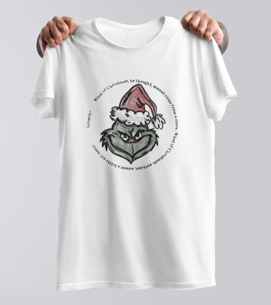 Santa Claus Grinch Christmas What If Christmas Doesn't Come From A Store? T-Shirt