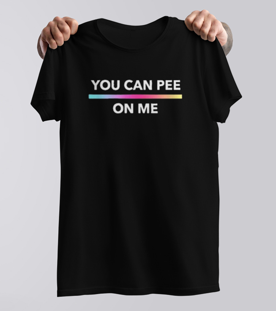 You Can Pee On Me Rainbow Line T-Shirt