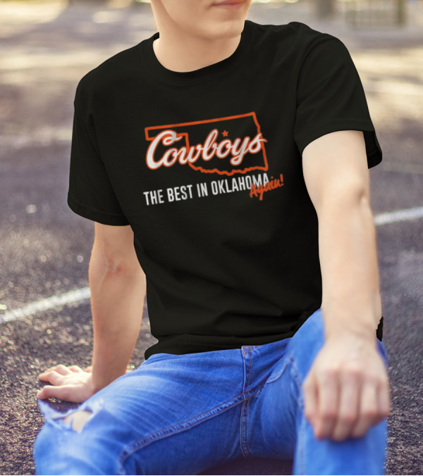 Cowboys The Best In Oklahoma Again T-Shirt