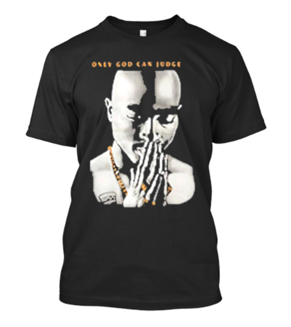 Tupac Only God Can Judge Me Prayer Hands T-Shirt