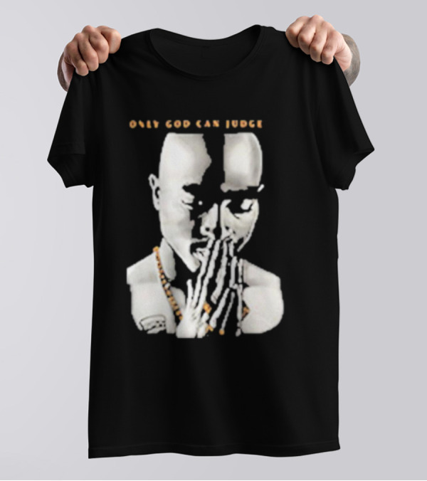 Tupac Only God Can Judge Me Prayer Hands T-Shirt