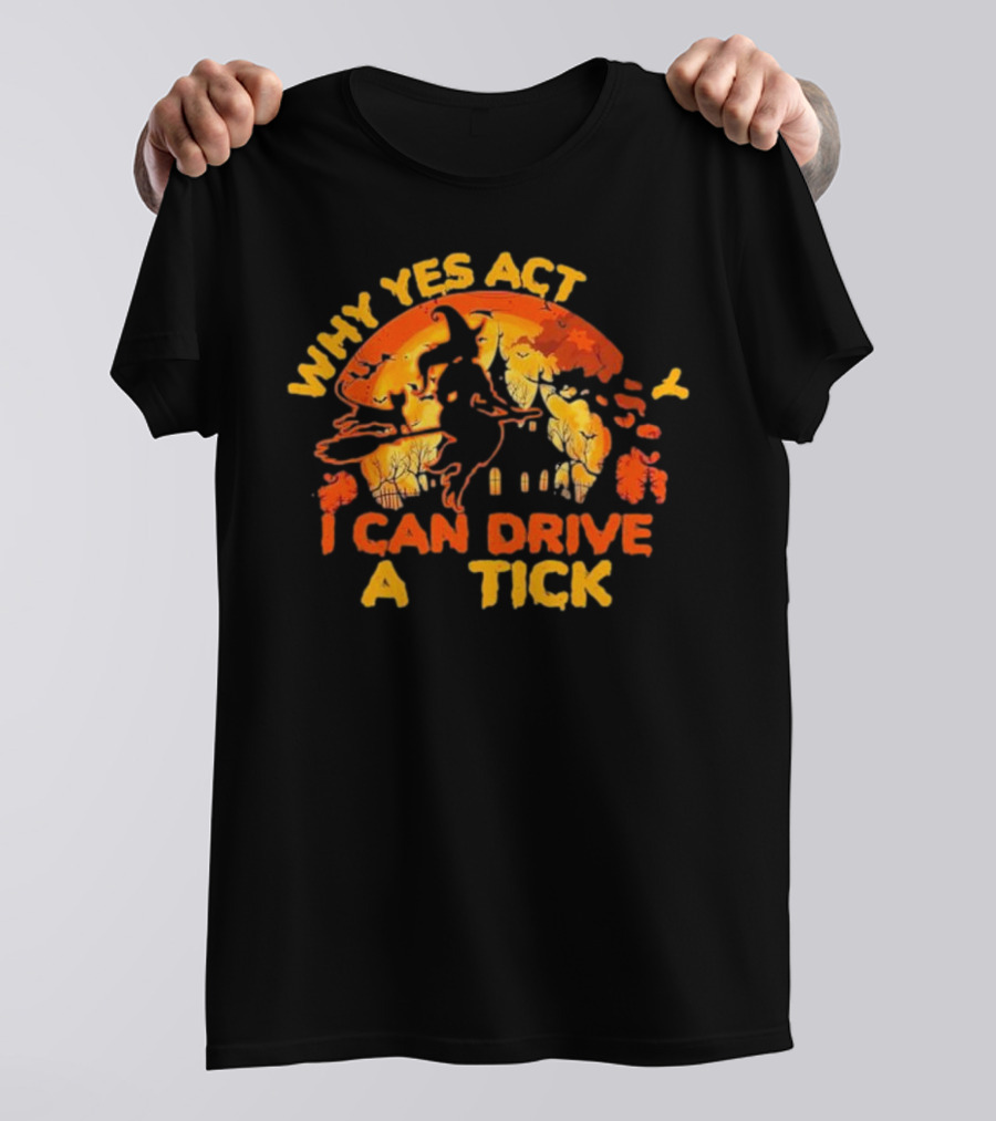 Vintage Why Yes Act I Can Drive A Tick Halloween Witch Cat T-Shirt