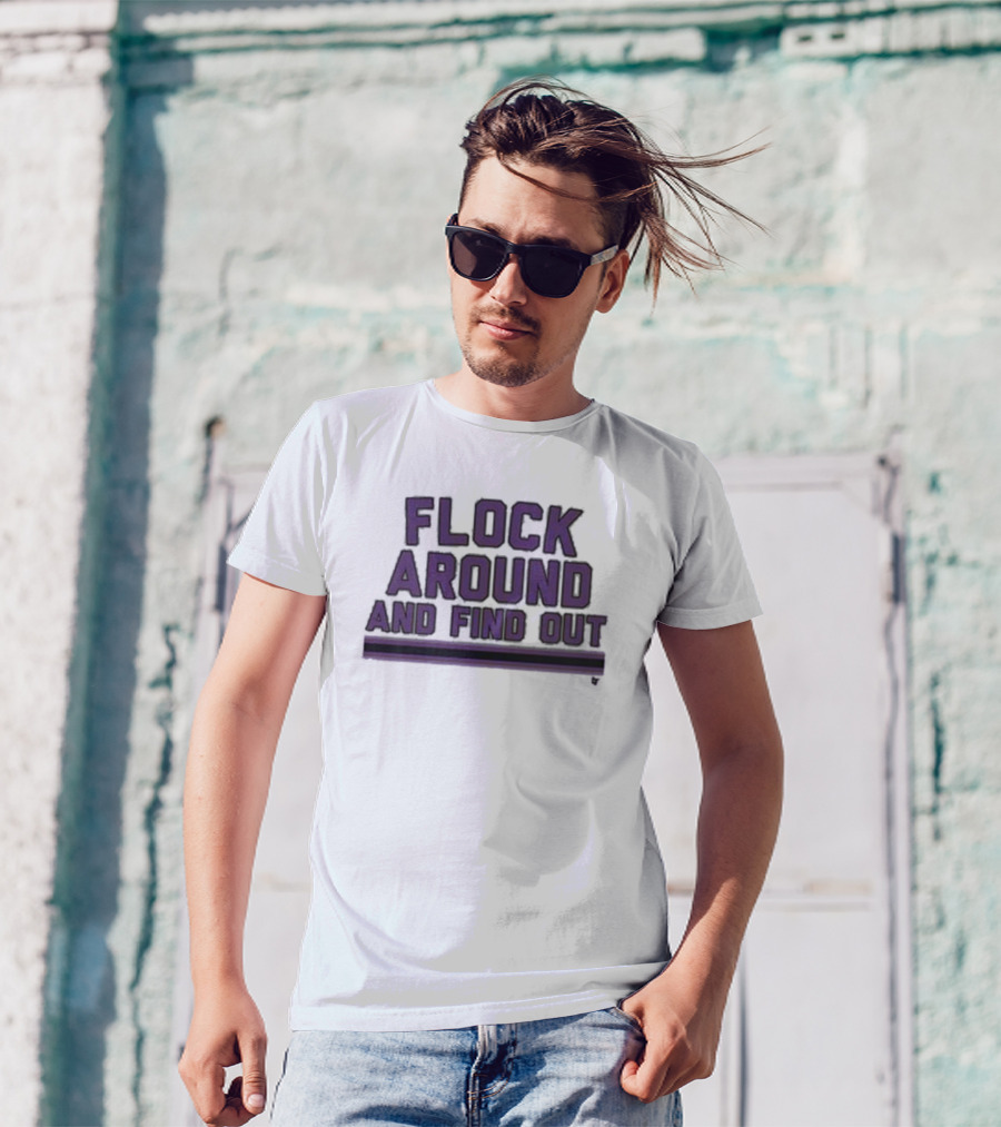 Baltimore Flock Around And Find Out Ravens Fan T-Shirt