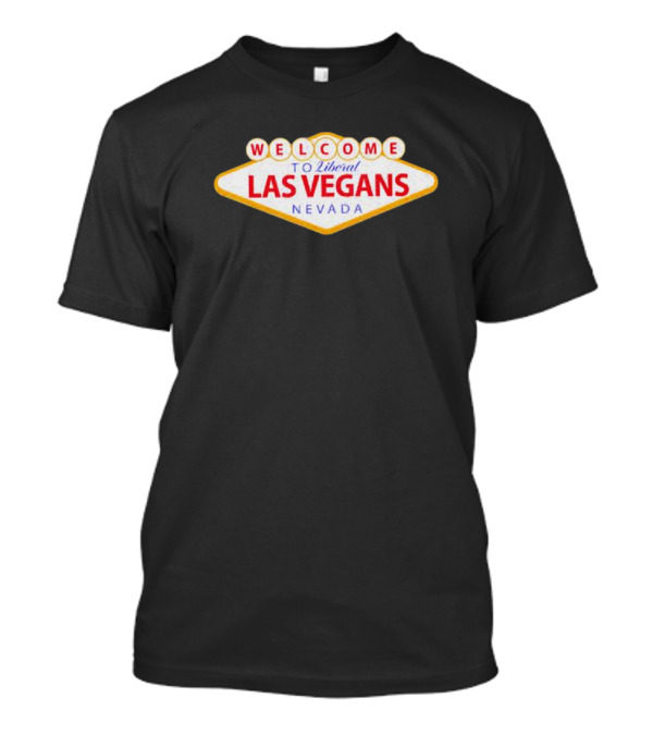 Welcome To Liberal Las Vegas Nevada Vintage Sign T-Shirt