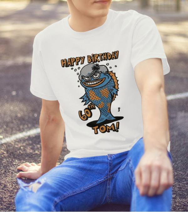 Happy Birthday 60th Tom Fish Character T-Shirt