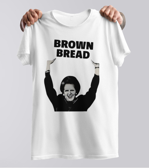 Brown Bread Margaret Thatcher Iconic Gesture T-Shirt