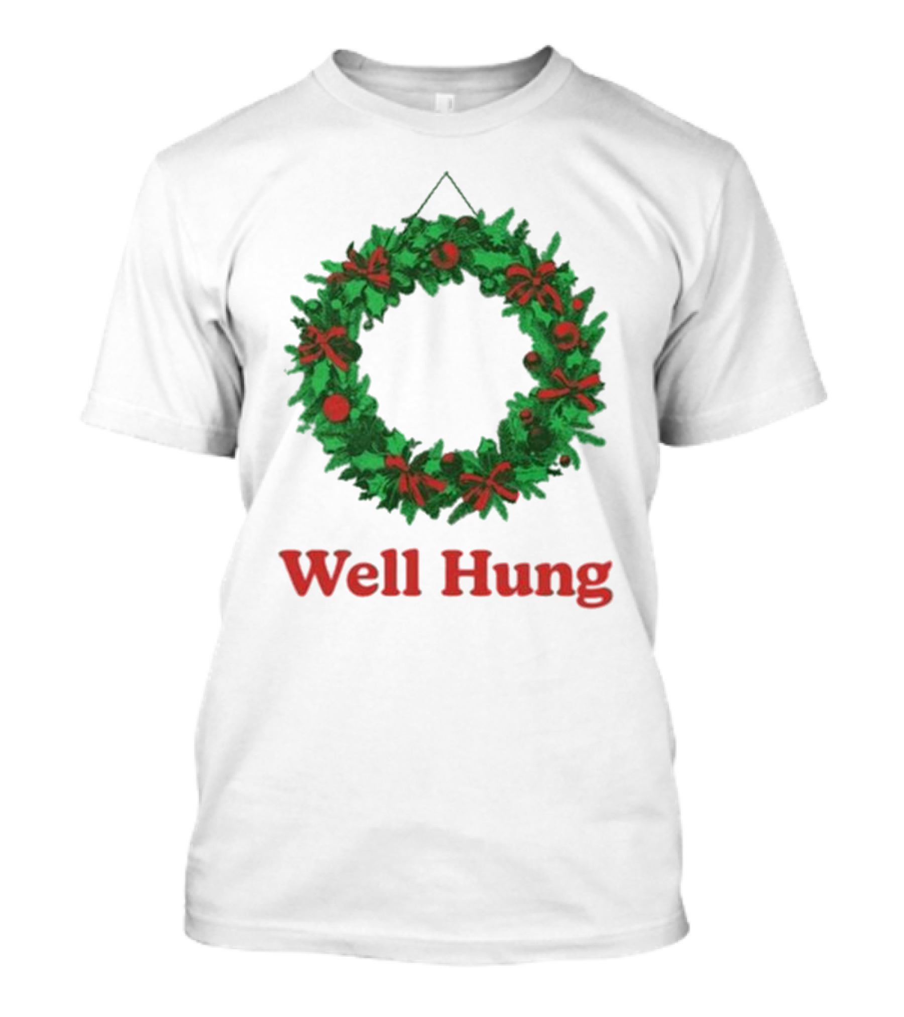 Middleclassfancy Well Hung Holiday Wreath Christmas T-Shirt