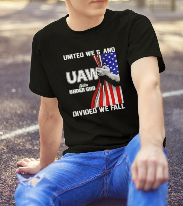 UAW United We Stand Under God Divided We Fall Nation Flag T-Shirt