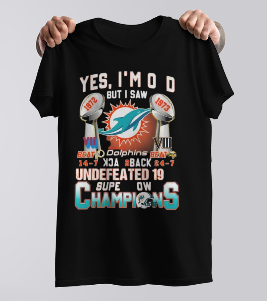 Yes I’m Old But I Saw Miami Dolphins Back To Back 1972 1973 Undefeated Super Bowl Champions T-Shirt