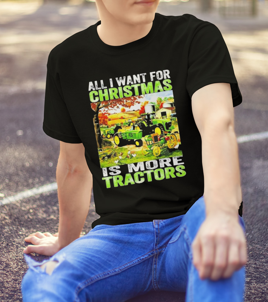 All I Want For Christmas Is More Tractors Farm Scene T-Shirt