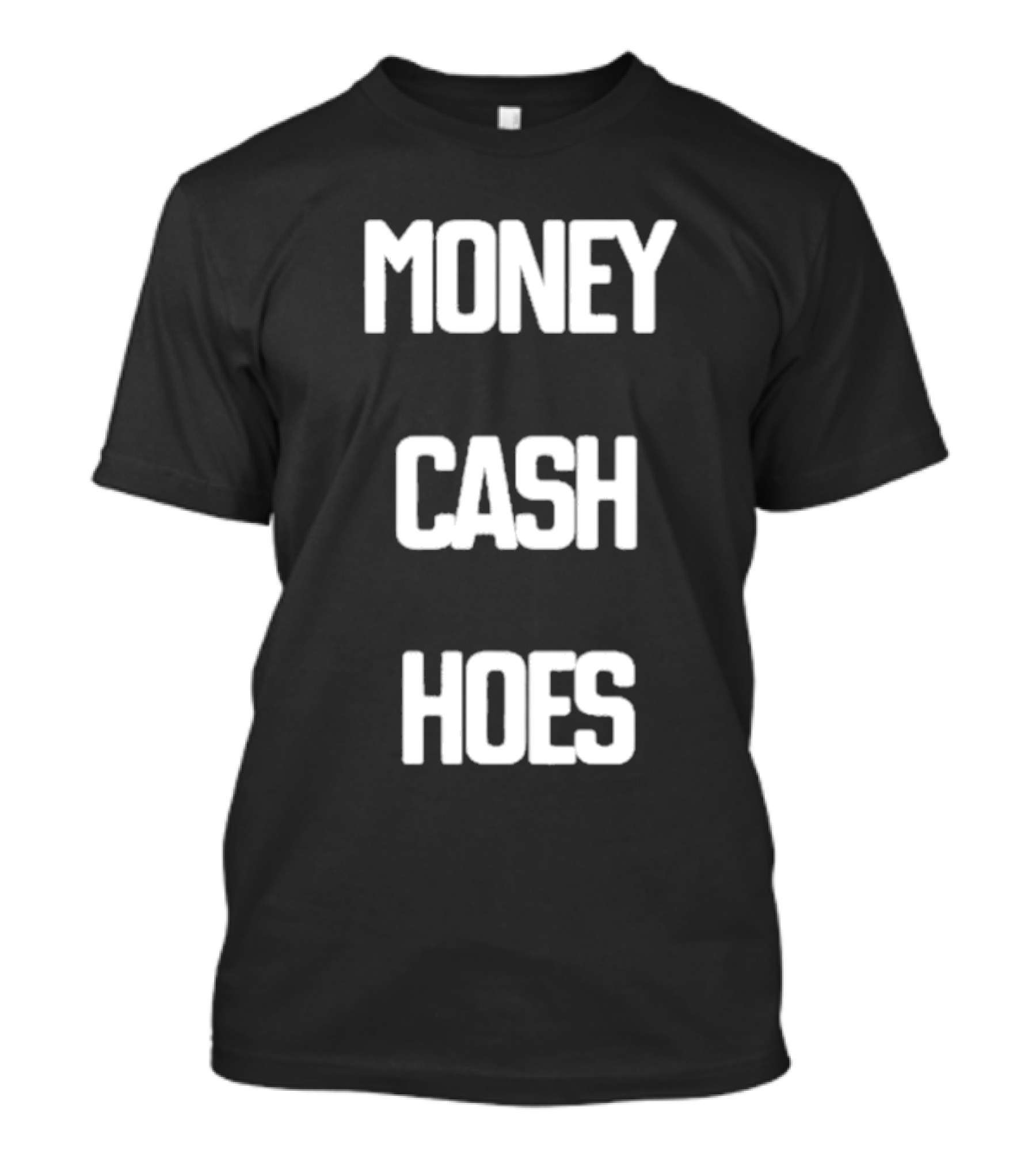 Money Cash Hoes Hip Hop Catchphrase T-Shirt