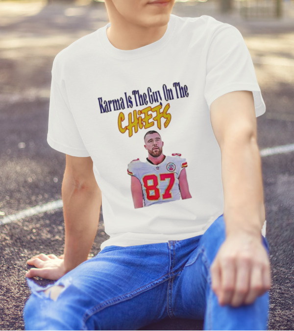 Karma Is The Guy On The Chiefs Travis Kelce Kansas City Chiefs 87 T-Shirt