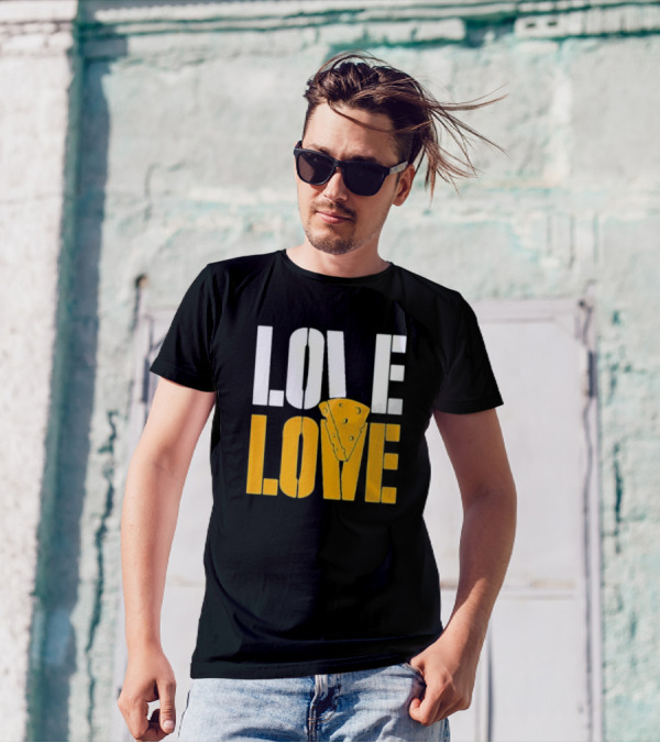 LOVE CHEESE LOVE T-Shirt