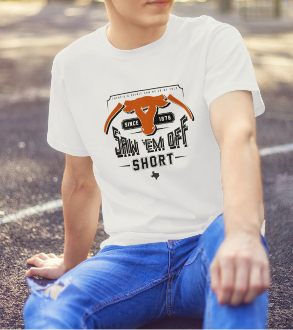 Saw 'Em Off Short Spirit Since 1876 T-Shirt