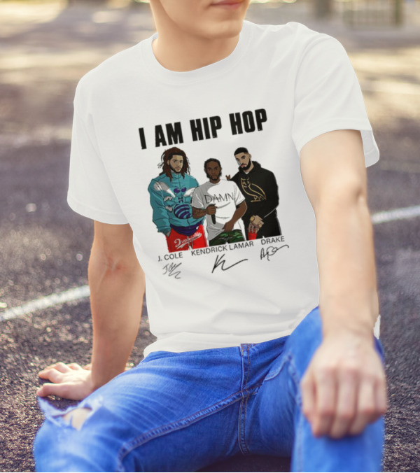 I Am Hip Hop J Cole Kendrick Lamar Drake Signatures T-Shirt