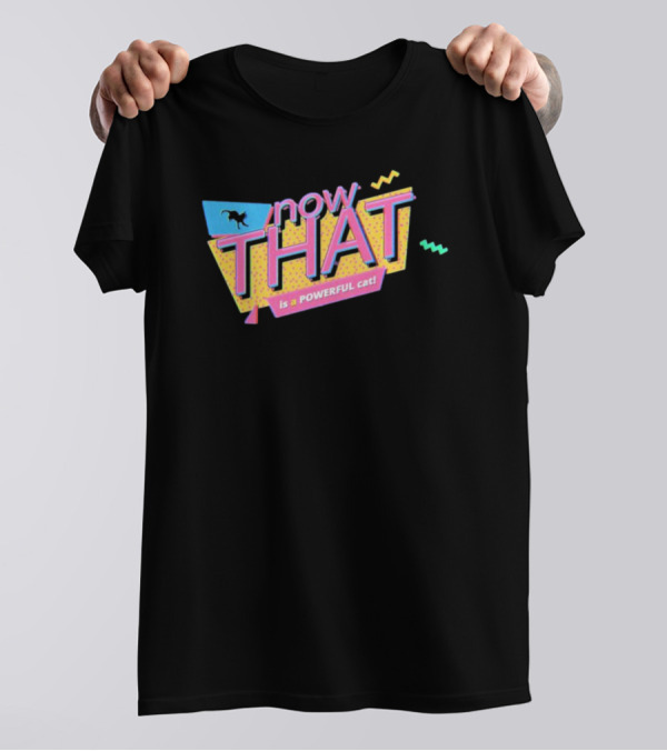 Now THAT Is A POWERFUL Cat T-Shirt