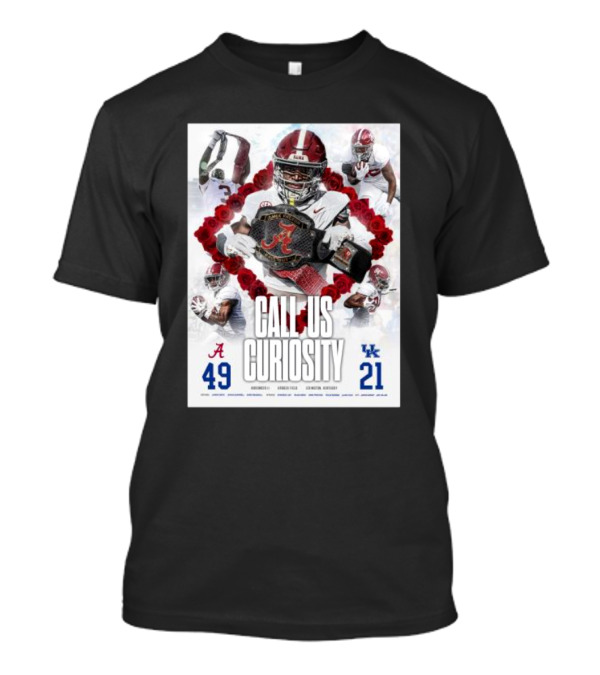 Alabama Crimson Tide 49 Kentucky Wildcats 21 Call Us Curiosity Football Victory T-Shirt