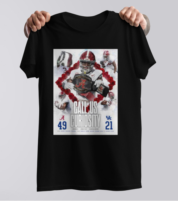 Alabama Crimson Tide 49 Kentucky Wildcats 21 Call Us Curiosity Football Victory T-Shirt