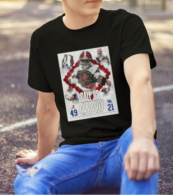 Alabama Crimson Tide 49 Kentucky Wildcats 21 Call Us Curiosity Football Victory T-Shirt