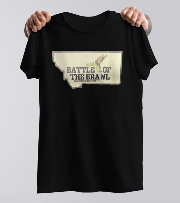 Battle Of The Brawl Or Whatever They Call It Montana Football Player T-Shirt