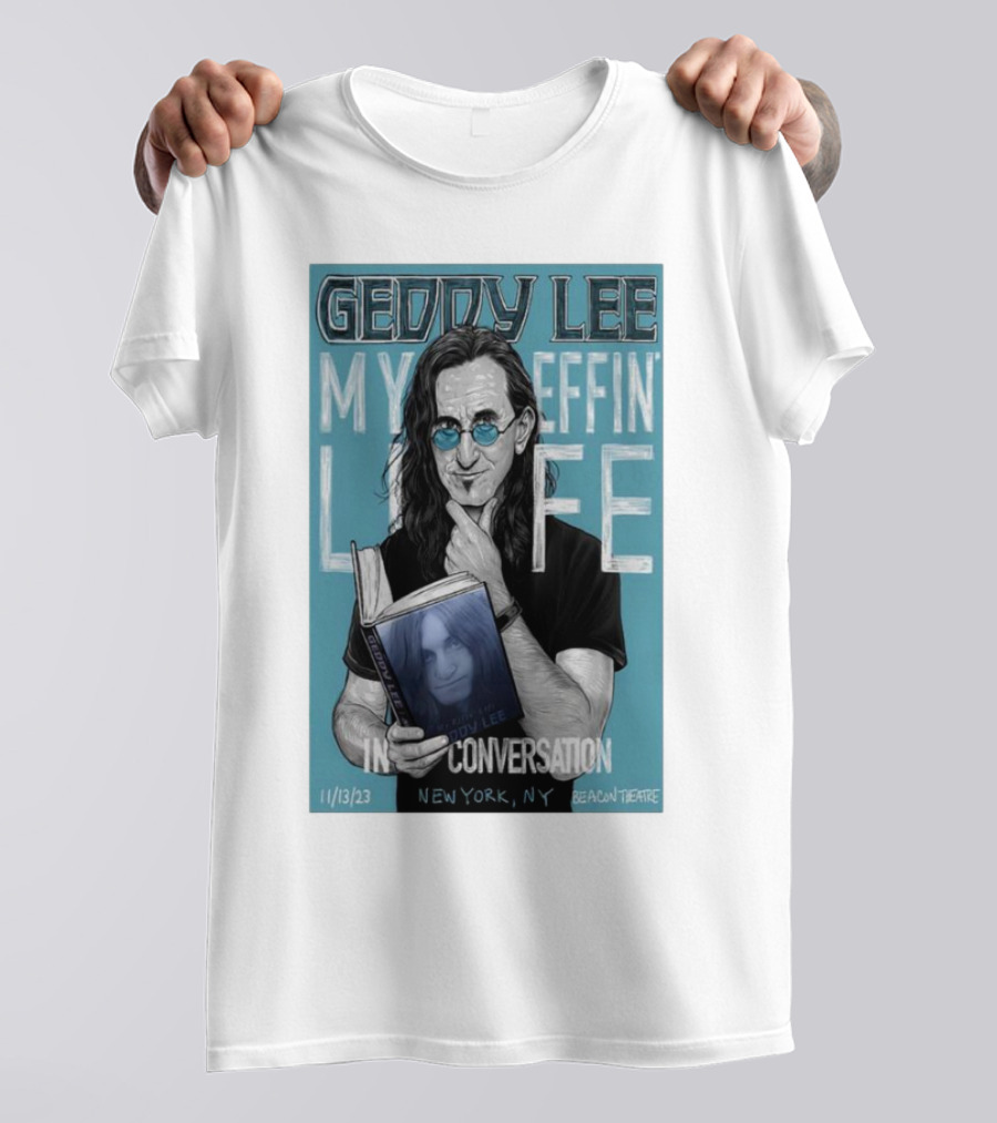 Geddy Lee My Effin Life In Conversation New York NY 11/13/23 Beacon Theatre T-Shirt