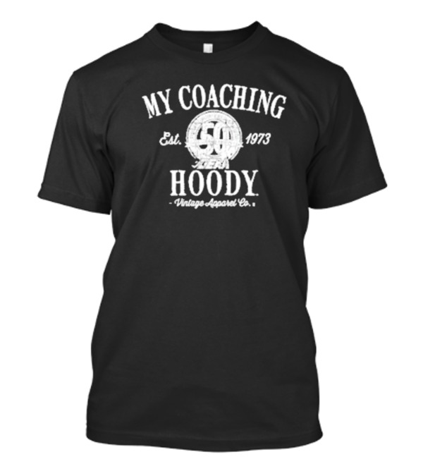 My Coaching Hoody Vintage Apparel Co. Est. 1973 50 Years Available For Purchase Until Nov 27th T-Shirt